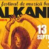 Balkan Festival 2013, intre 13 si 15 septembrie: primele confirmari si bilete la pret redus