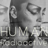  Proiectul Human lanseaza single-ul "Radioactive"
 