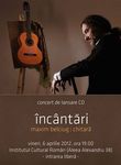 Concert lansare album Maxim Belciug - "Incantari" la ICR