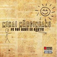 Mihai Margineanu - Pe sub norii de hartie