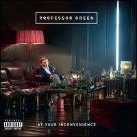Professor Green - At Your Inconvenience